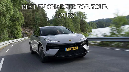 Best Charger For Your Lotus EV